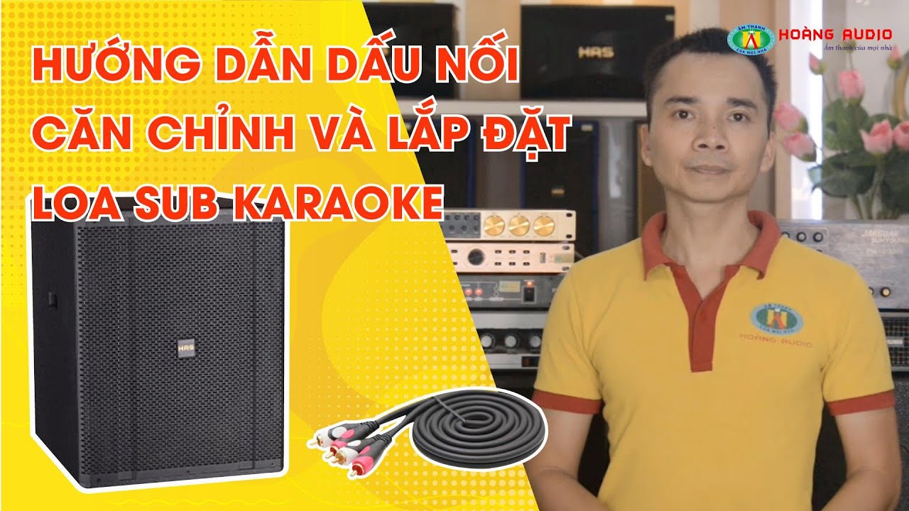 Cách Đấu Nối Căn Chỉnh Loa Sub Hơi - Sub Điện Với Cục Đẩy, Vang Cơ, Vang Số Và Amply Karaoke.