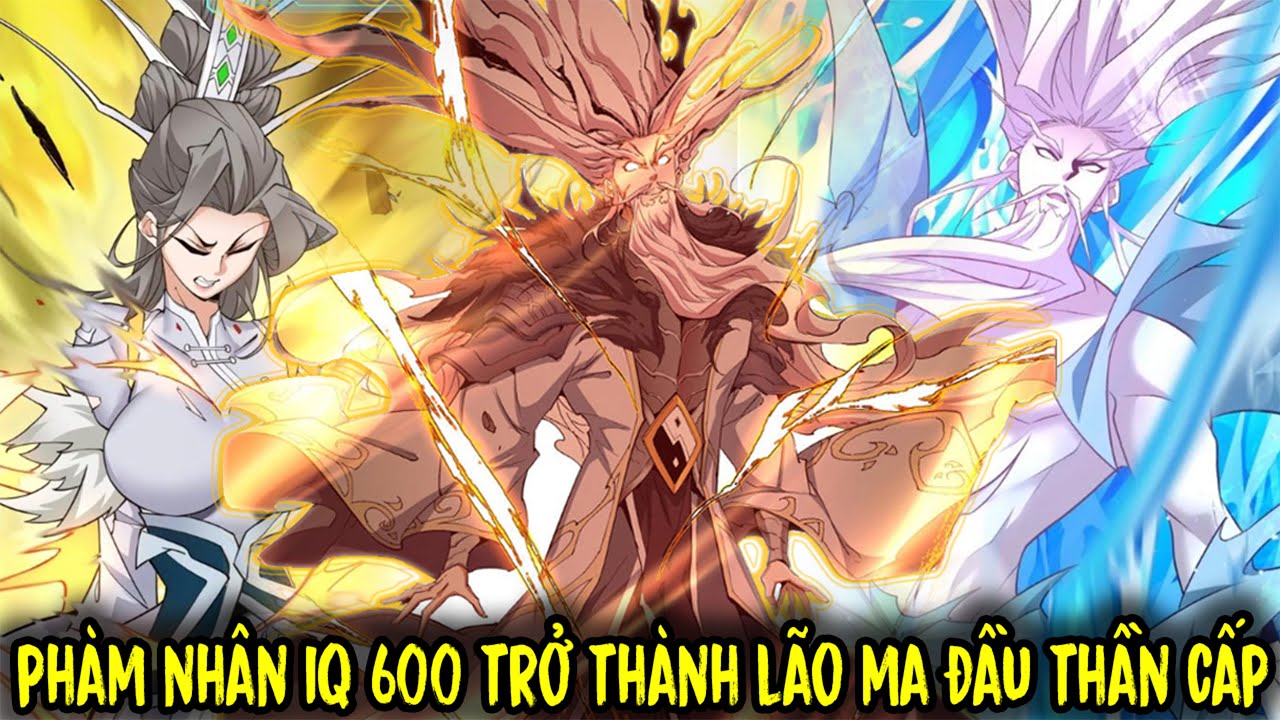 FULL BỘ | Ph&agrave;m Nh&acirc;n IQ 600 Trở Th&agrave;nh L&atilde;o Ma Đầu C&oacute; Đ&aacute;m Đệ Tử Thần Cấp B&aacute;o | Review Truyện Tranh