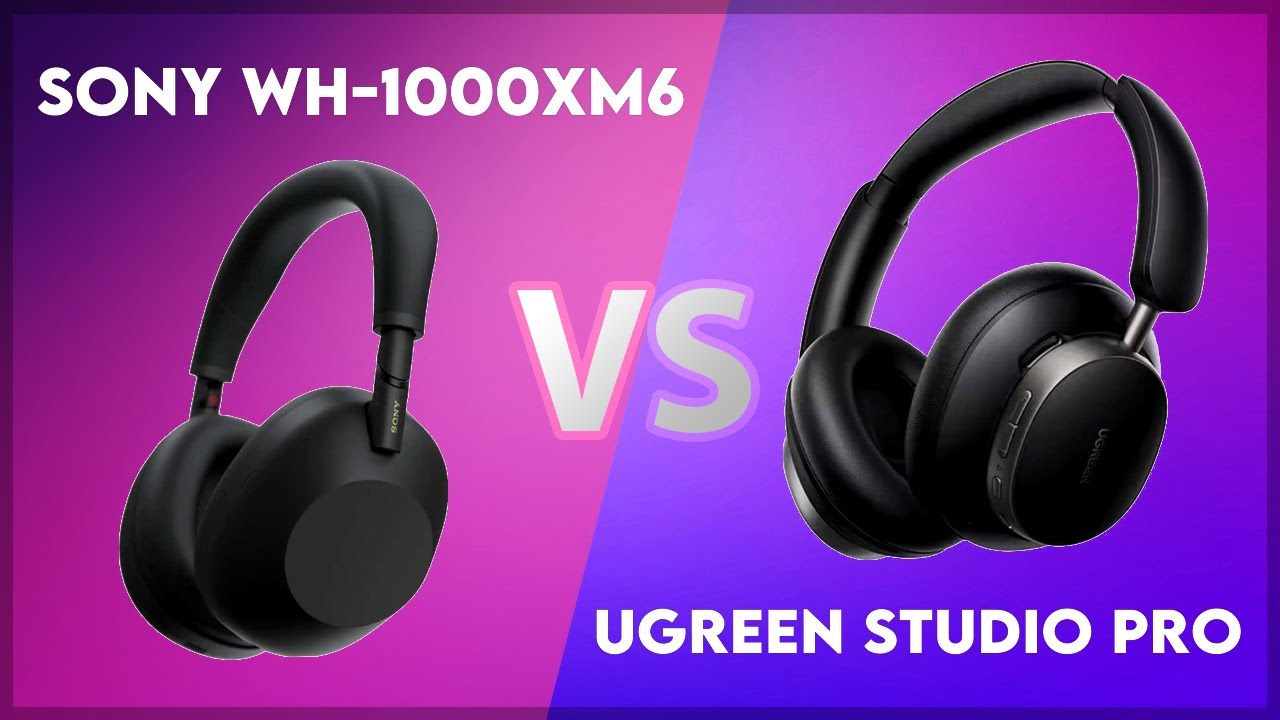 Sony WH-1000XM6 vs Ugreen Studio Pro Technical Comparison
