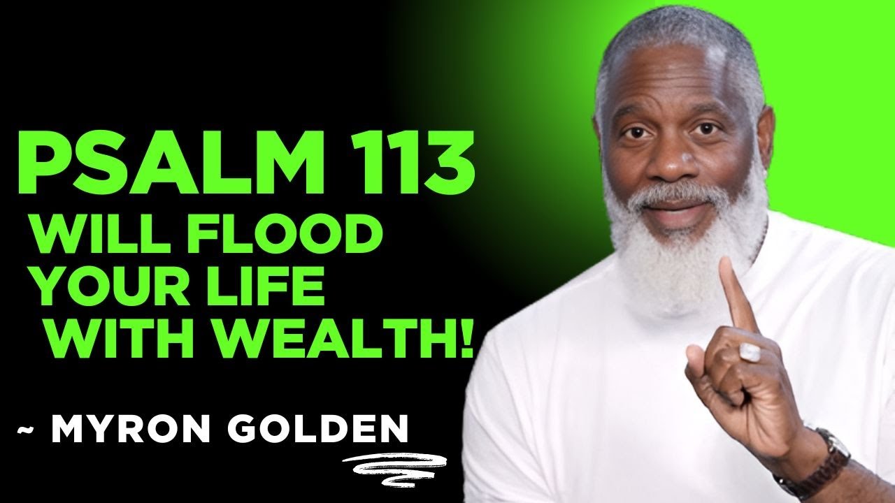 PSALM 113: God Will Release So Much Money You Can’t Spend It All | MYRON GOLDEN Mindset