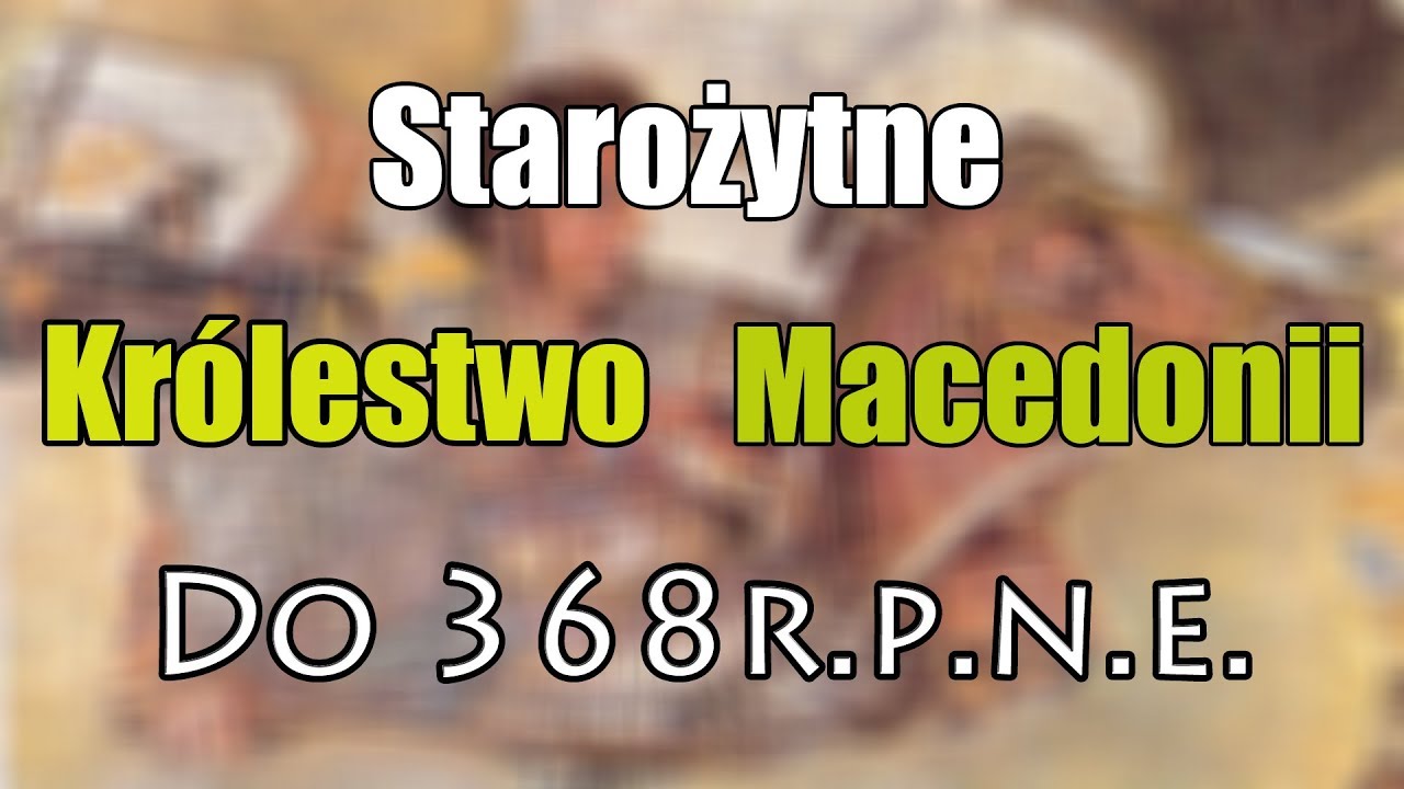 Starożytne Kr&oacute;lestwo Macedonii do roku 368