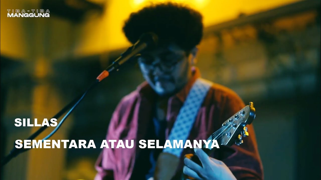 SILLAS - SEMENTARA / SELAMANYA LIVE SESSION ( Tiba - Tiba Manggung)