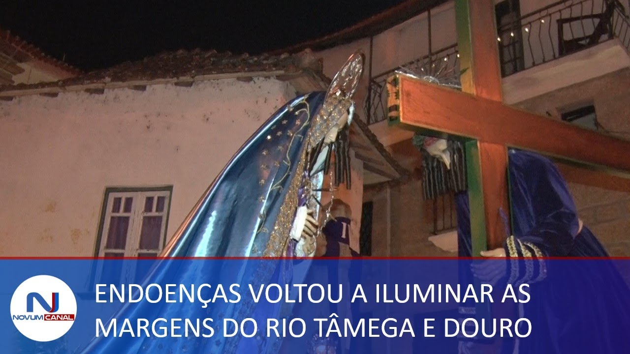 ENDOENÇAS ILUMINARAM AS MARGENS DO RIO TÂMEGA E DOURO