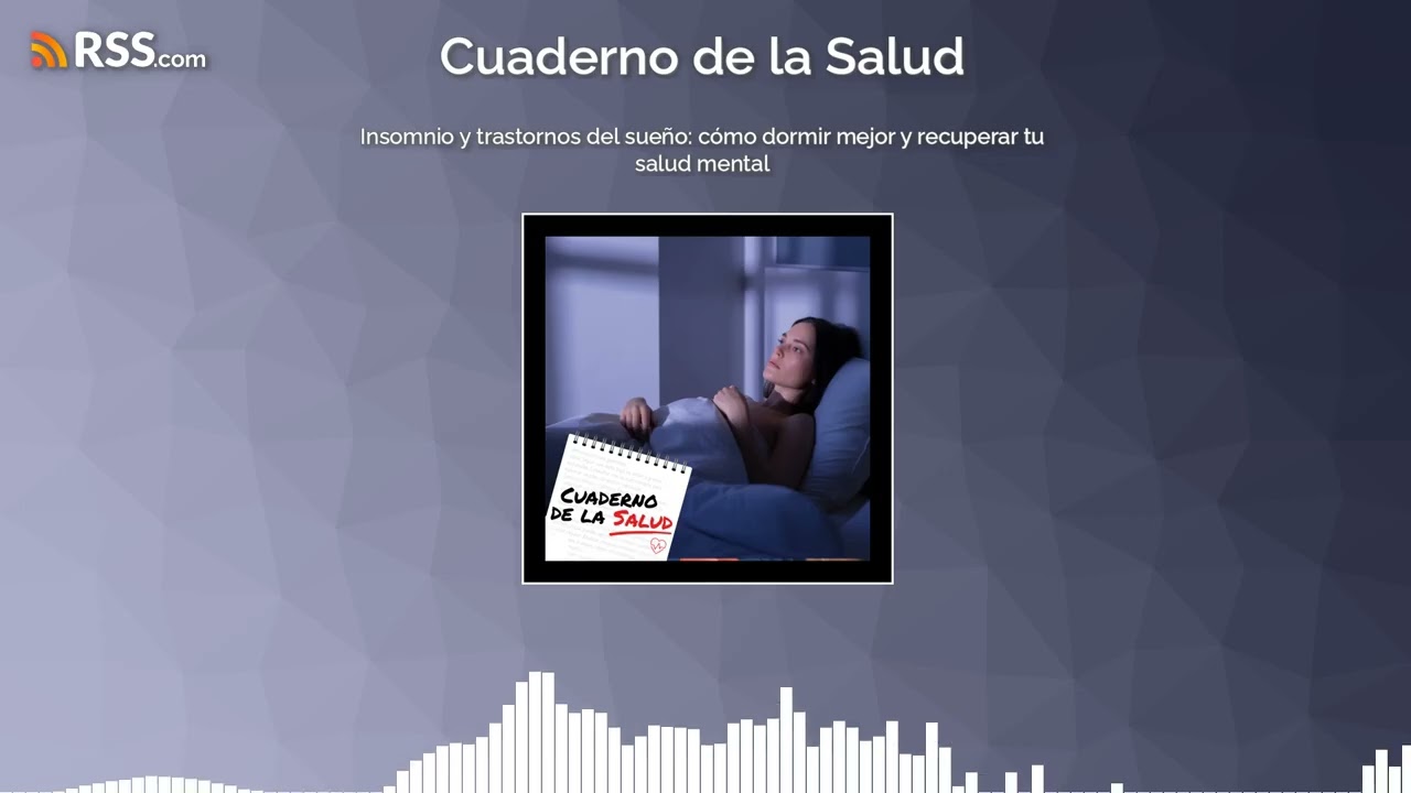 Insomnio y trastornos del sueño: cómo dormir mejor y recuperar tu salud mental