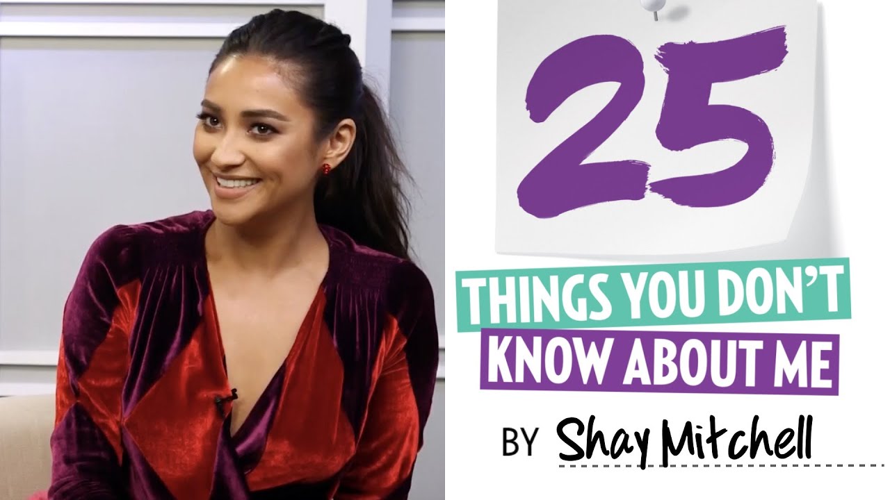 Shay Mitchell 25 Things You Don't Know About Me