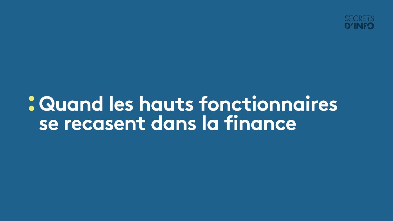 Quand les hauts fonctionnaires se recasent dans la finance
