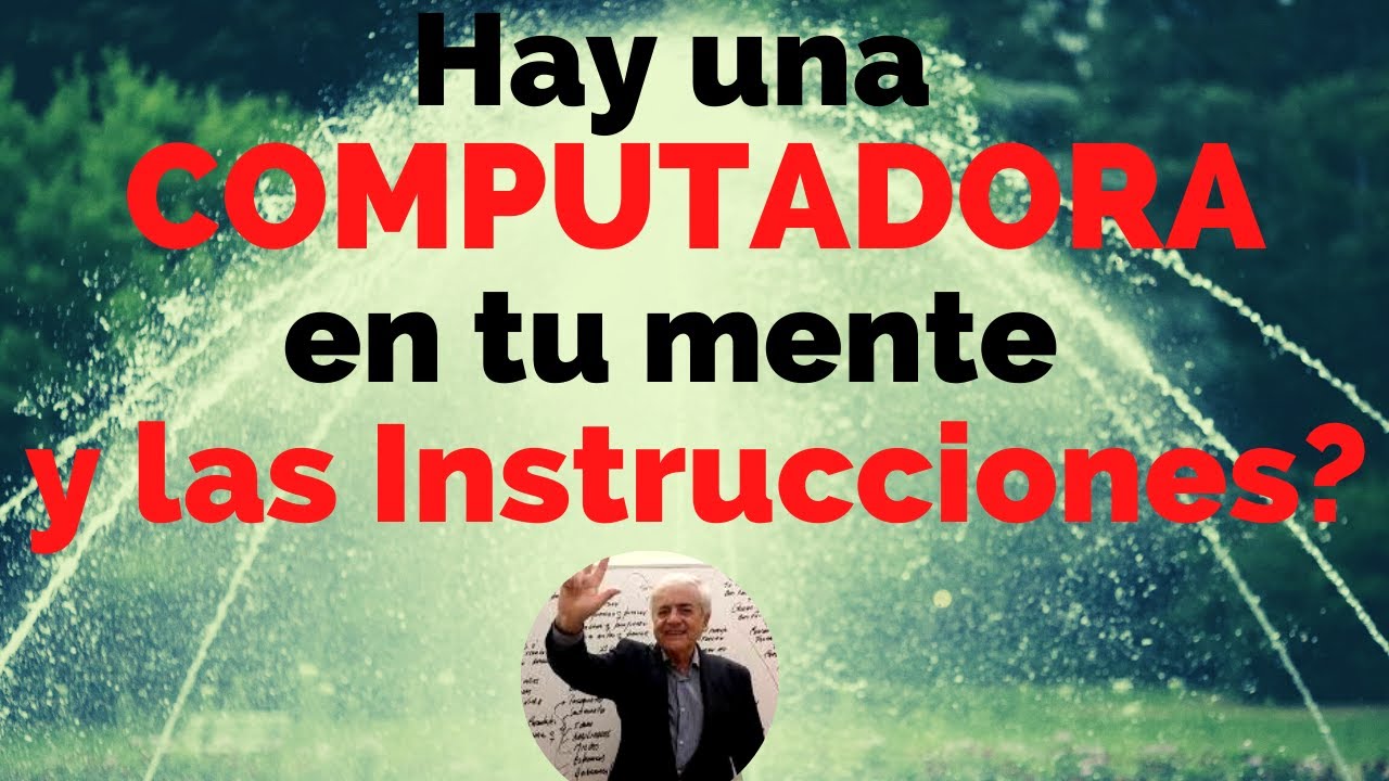 Hay una COMPUTADORA en tu MENTE, y las instrucciones?