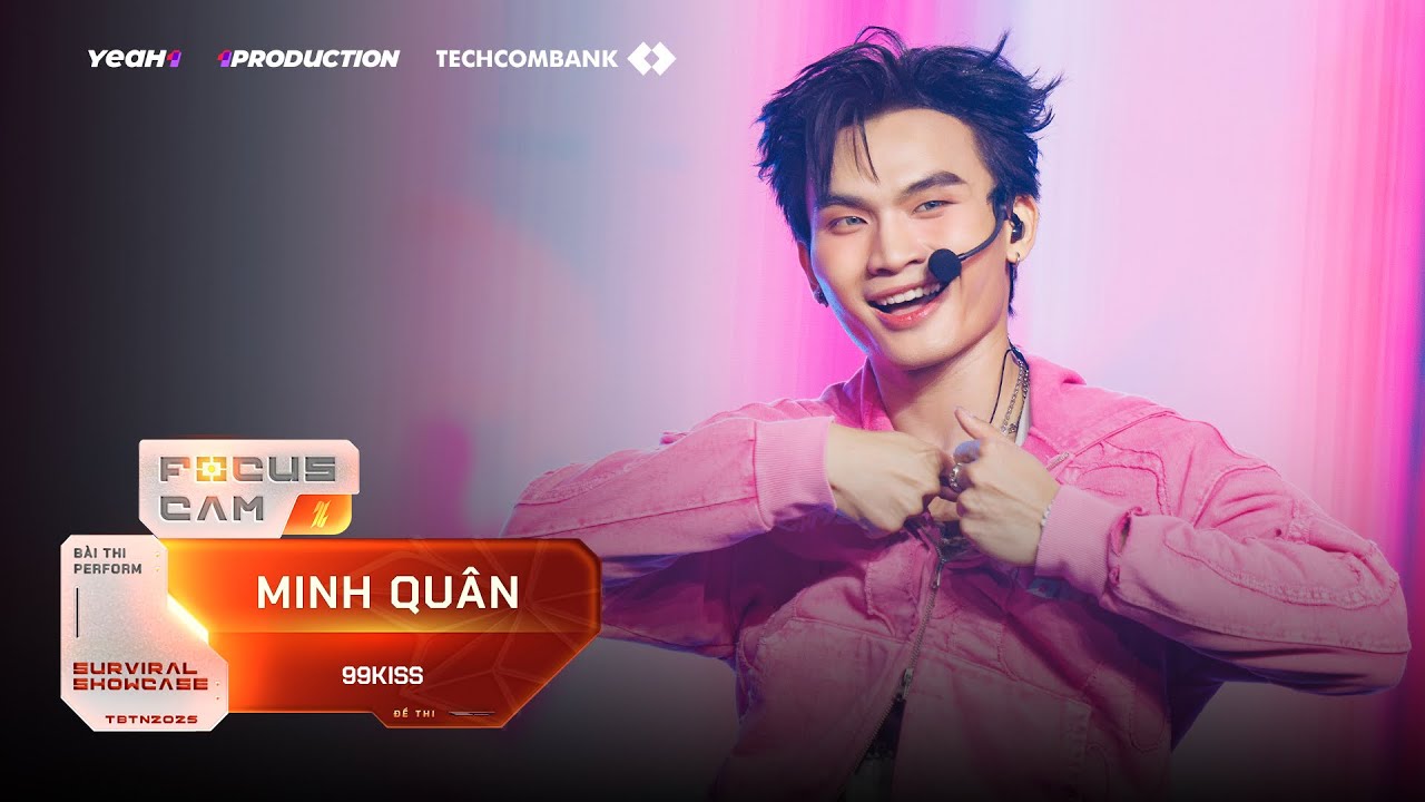 [ Focus Cam ] 99KISS - MINH QUÂN | Tân Binh Toàn Năng