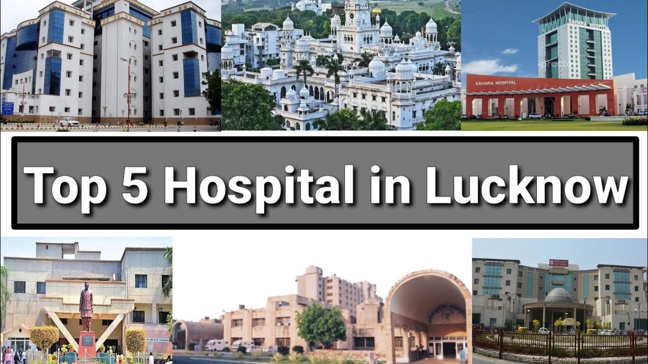 Top 5 Hospital in Lucknow | लखनऊ के पांच सबसे अच्छे अस्पताल | Best Hospital in Lucknow