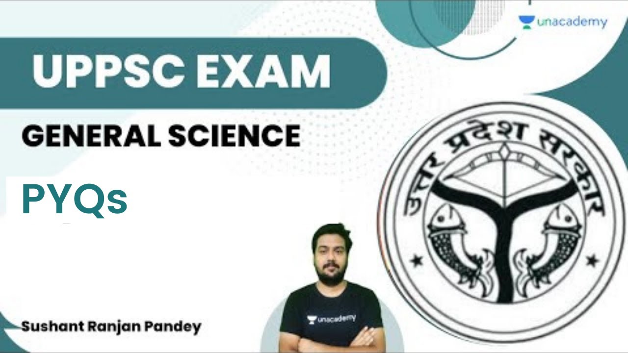General Science | PYQs | Sushant Ranjan Pandey | Unacademy UPPSC