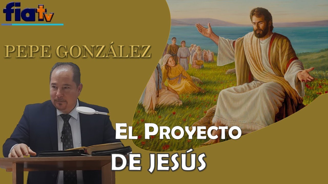 El Proyecto de Jesús - Clase de Biblia por Pepe González