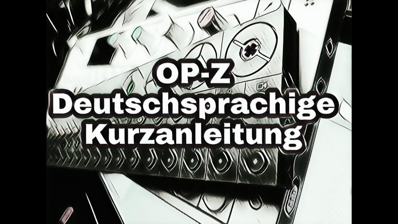 OP-Z Deutschsprachiges Tutorial