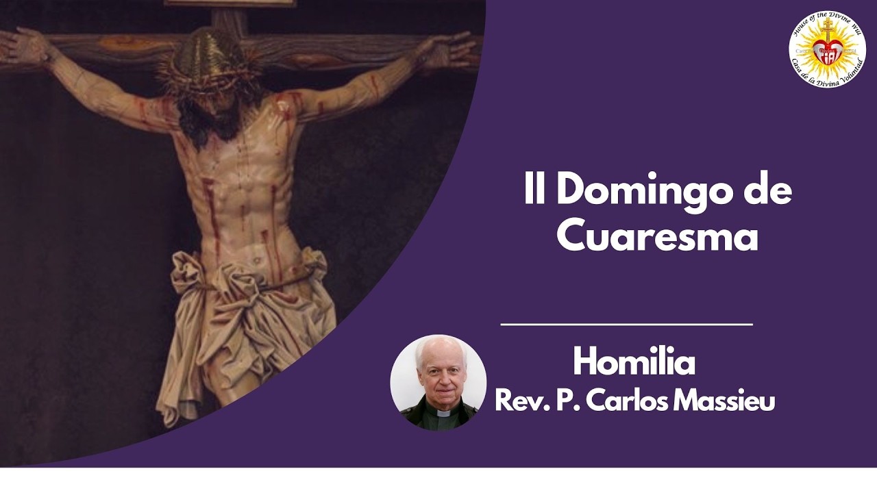 Homilía, II Domingo de Cuaresma C.A. Rev. P. Carlos Massieu.