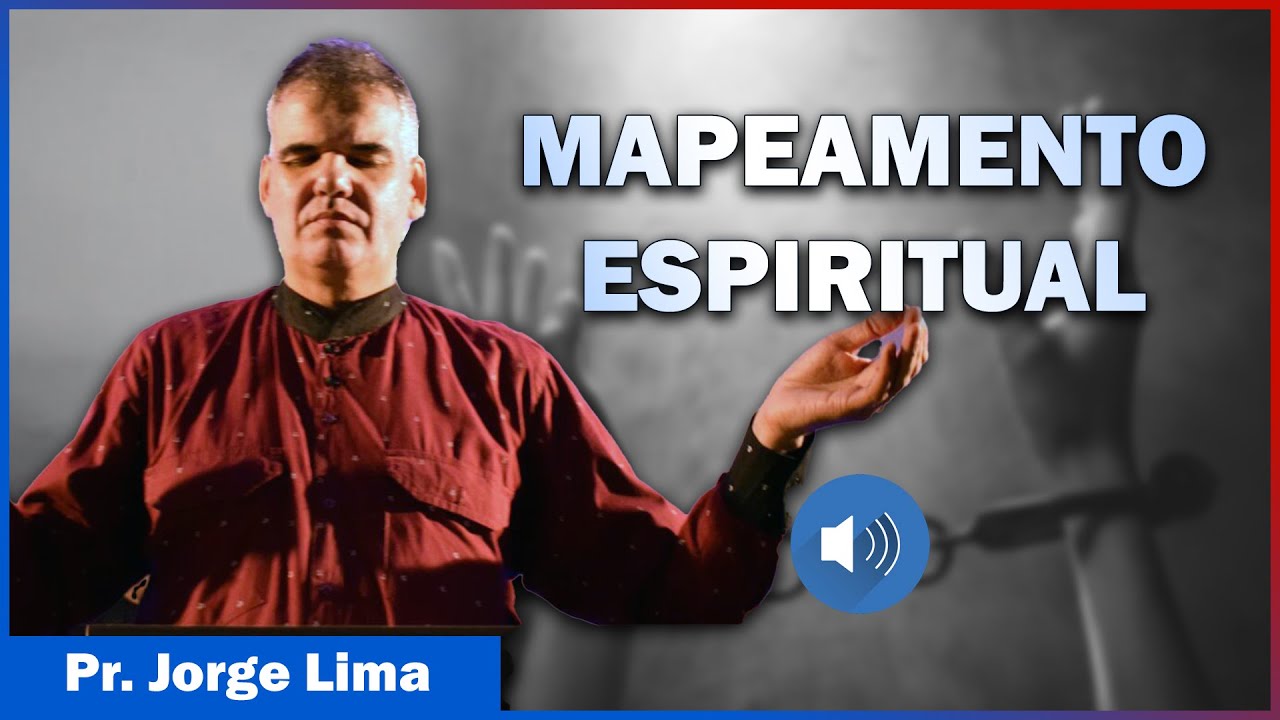 Como Fazer Mapeamento Espiritual Para Libertar as Pessoas Oprimidas por Demônios – Pr. Jorge Lima