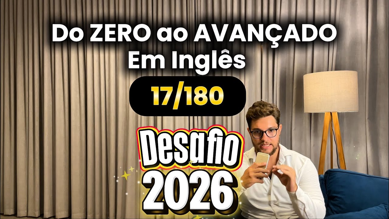 DESAFIO DE INGLÊS 2026 | Do ZERO ao AVANÇADO em 180 DIAS (DIA 17) mini curso gratuito de inglês 