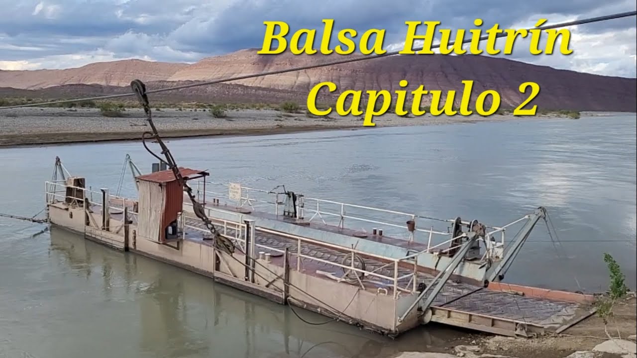 Balsa Huitrín - La última balsa de Neuquén - Capitulo 2