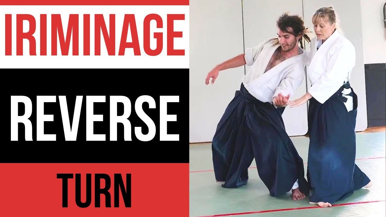 Aikido: Iriminage - Keeping a flexible mind and spontaneity by reversing the turn.