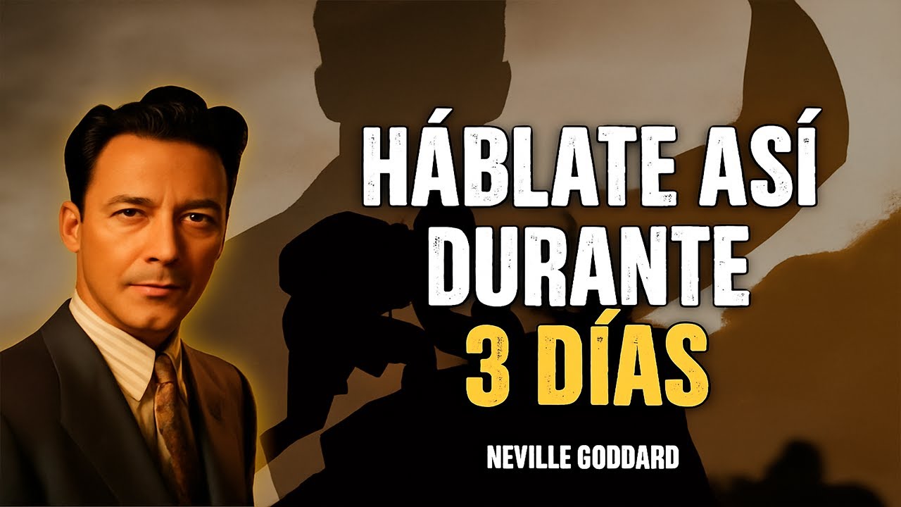 Neville Goddard - HÁBLATE ASÍ SOLO POR 3 DÍAS