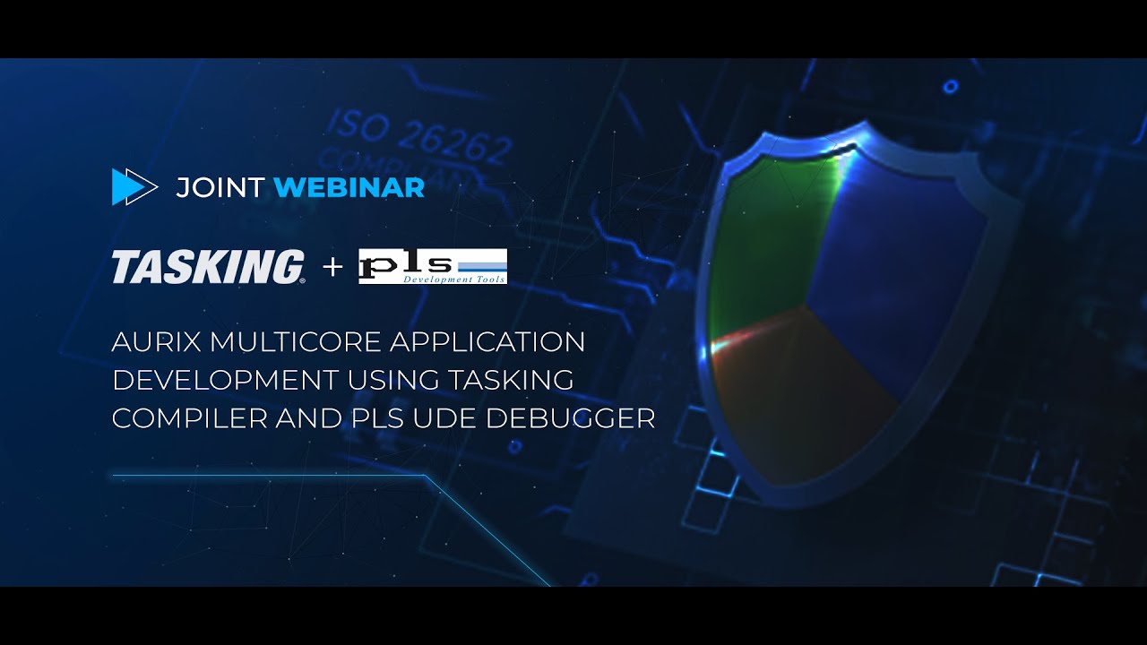 JOINT WEBINAR : AURIX Multicore application development using TASKING compiler and PLS UDE