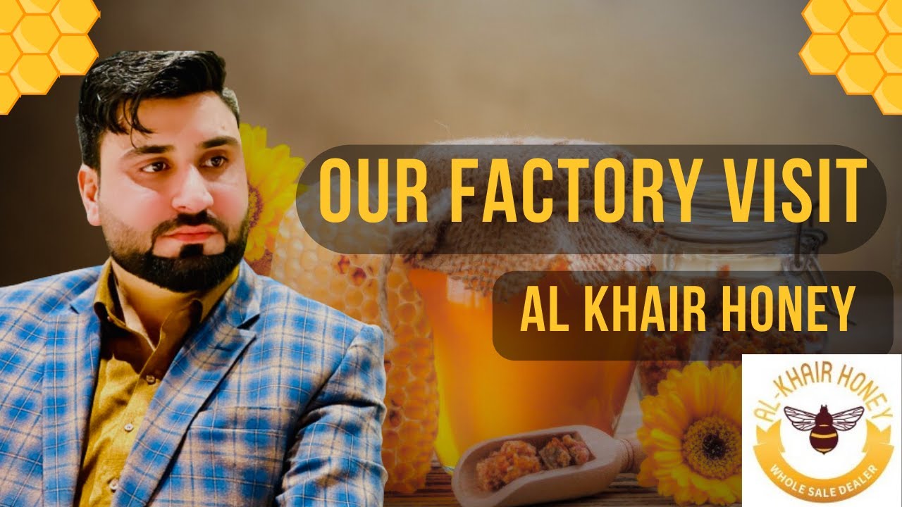 Factory Visit of Alkhair Honey | Best Quality Honey and Jams Products | Mehdi Sayed