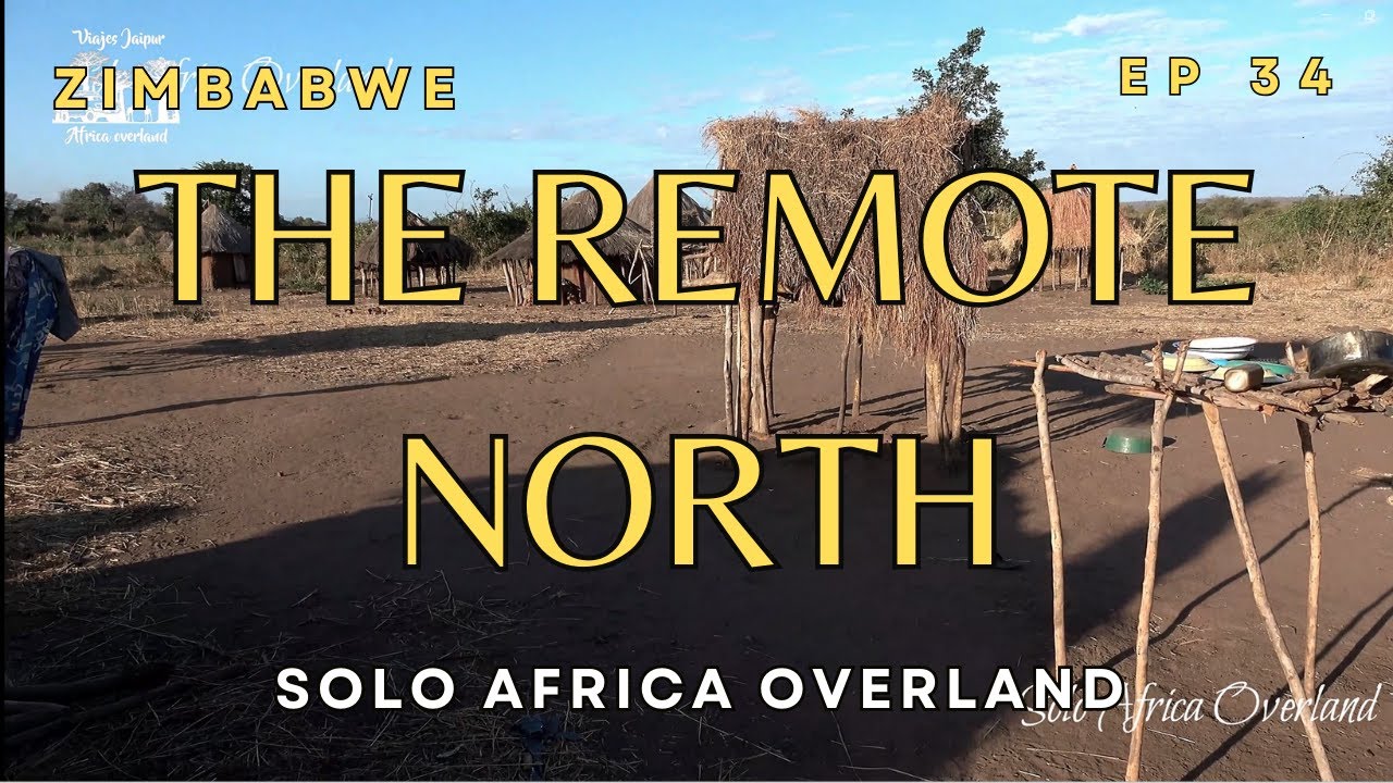 The Remote North of Zimbabwe - Solo Africa Overland, Ep. 34
