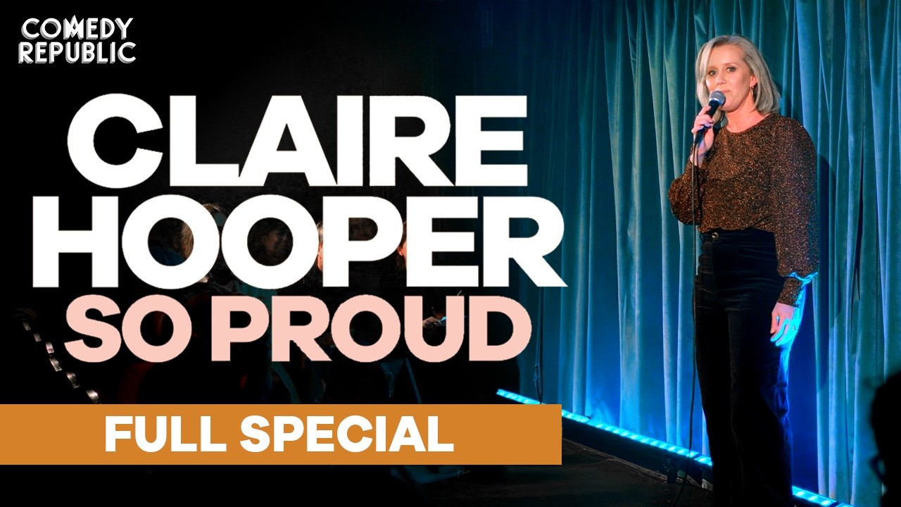 Claire Hooper - So Proud (FULL COMEDY SPECIAL)