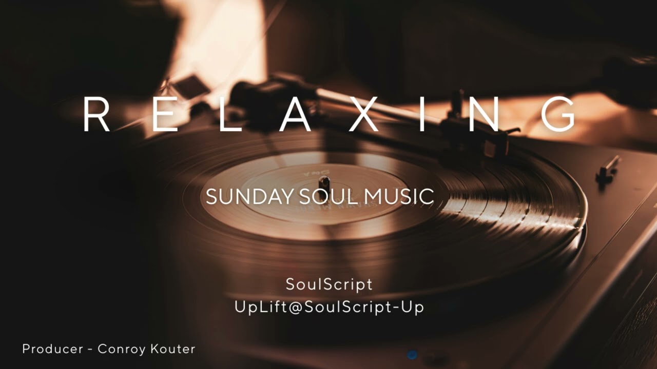 Sunday Soul Music Smooth Jazz & Soul Love Songs | Relaxing Sunday Morning Vibes | SoulScript UpLift