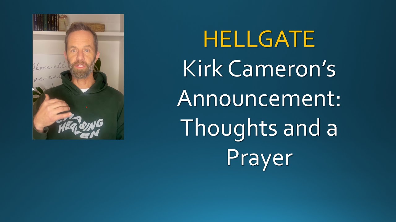 Kirk Cameron Hell Gate Announcement: Thoughts and a Prayer