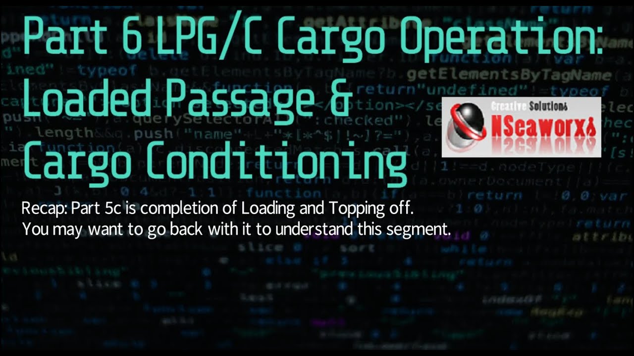 LPG/C Ship Cargo Operations Part 6A - Loaded Passage - Cargo Conditioning Intro.