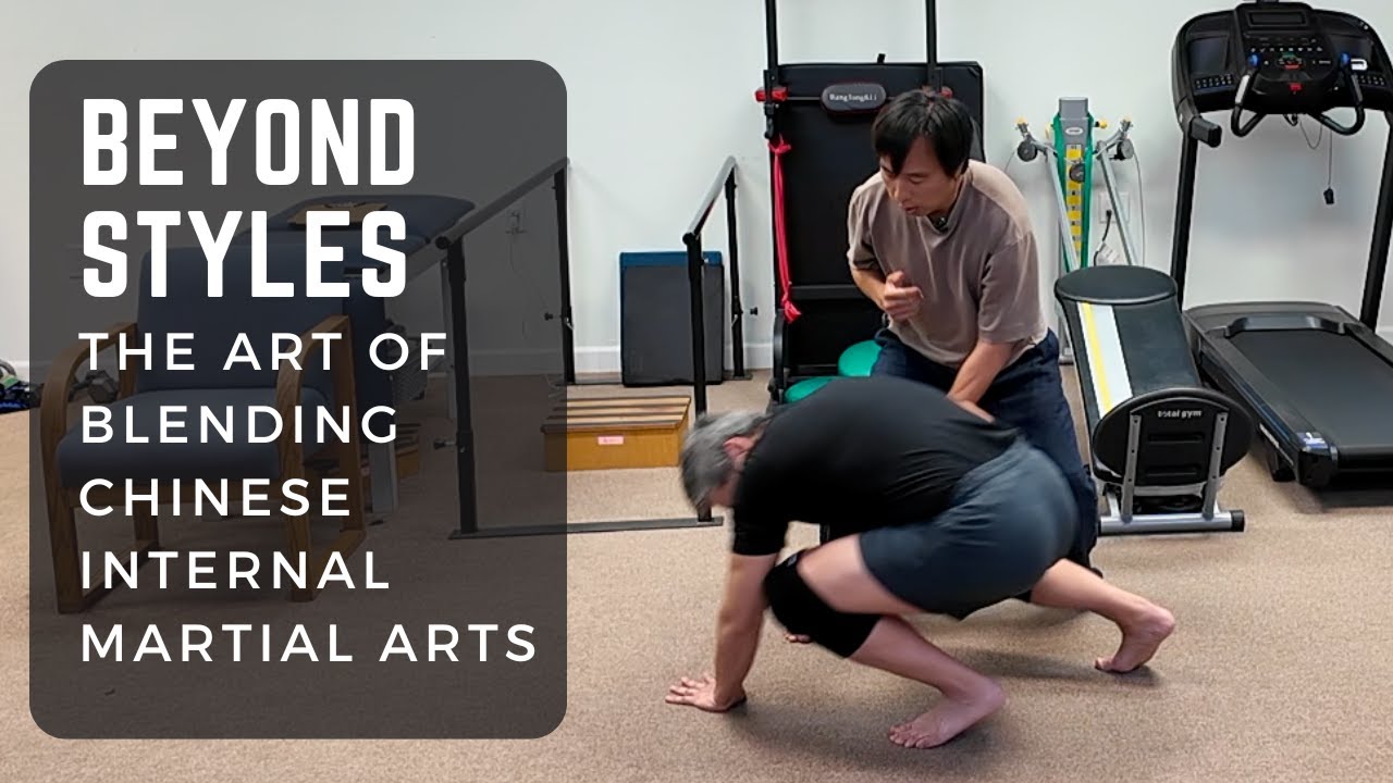 Beyond Styles: The Art of Blending Chinese Internal Martial Arts