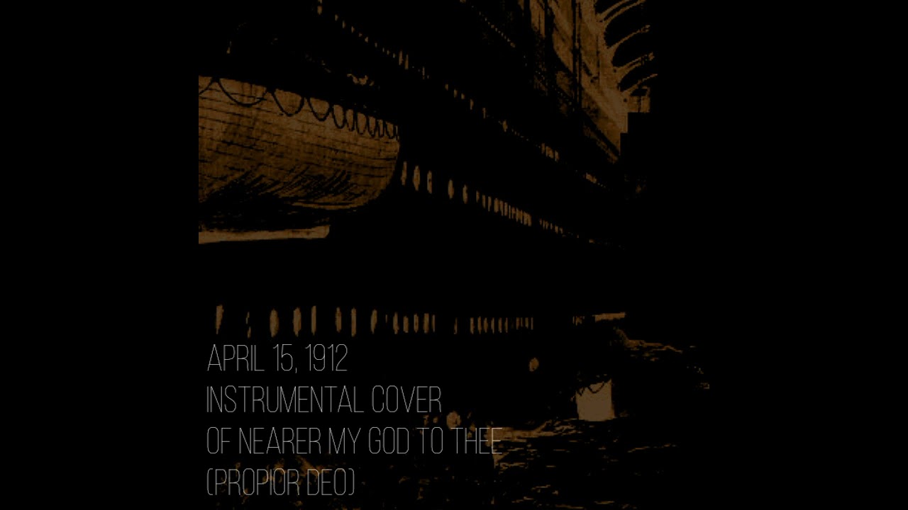 Nearer My God To Thee - Propior Deo