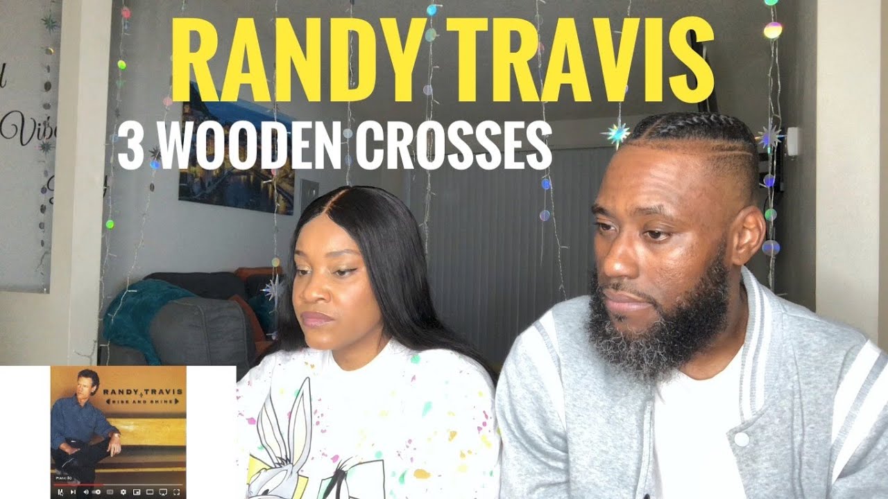 OUR FIRST TIME REACTING TO RANDY TRAVIS- THREE WODDEN CROSSES (REACTION)