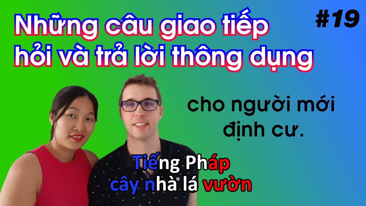 Những câu giao tiếp hỏi và trả lời siêu thông dụng cho người mới định cư nước ngoài.