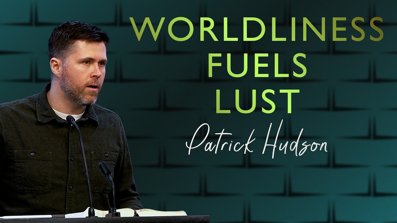 Worldliness Fuels Lust