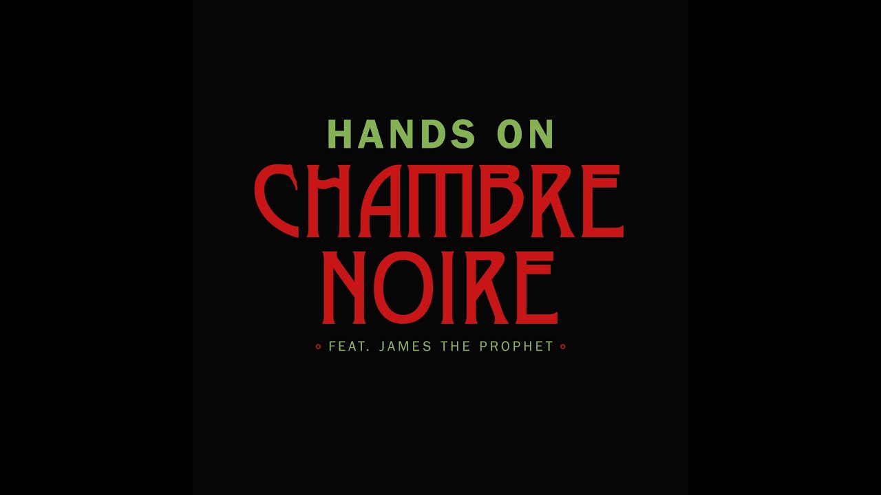 CHAMBRE NOIRE - Hands On feat. James the Prophet (Official Video)