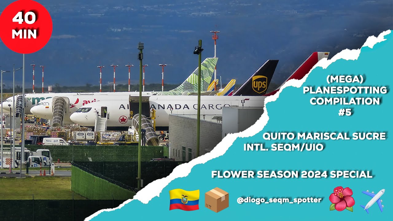 (MEGA) Planespotting Compilation #5 📸✈  Quito Mariscal Sucre Intl.  🇪🇨  - Flower Season 2024 Special