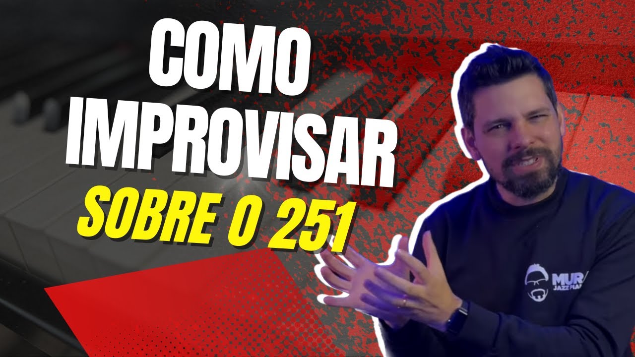 COMO IMPROVISAR sobre o 251 #Aula147