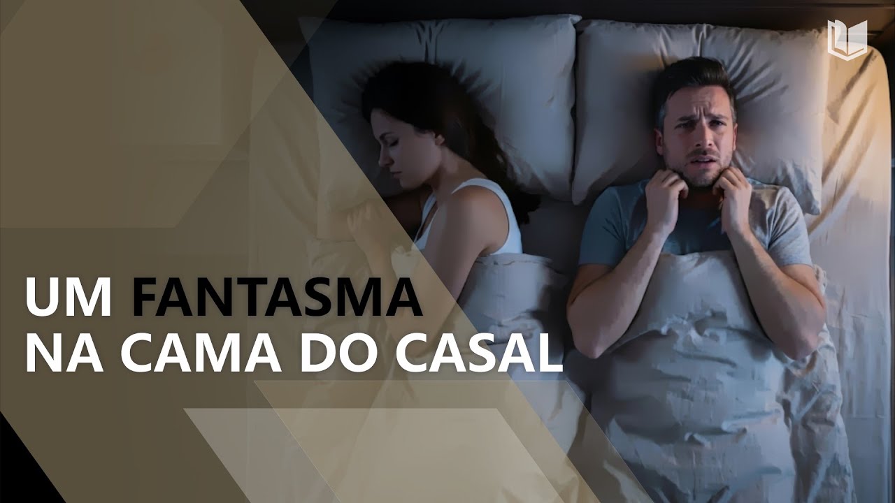 UM FANTASMA NA CAMA: Você Nunca Estará Sozinho no Segundo Casamento | O Segundo Casamento