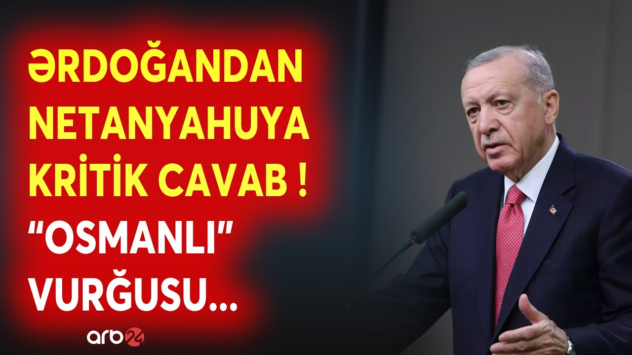 SON DƏQİQƏ! Ərdoğan Netanyahuya CAVAB VERDİ : Türkiyə liderindən 