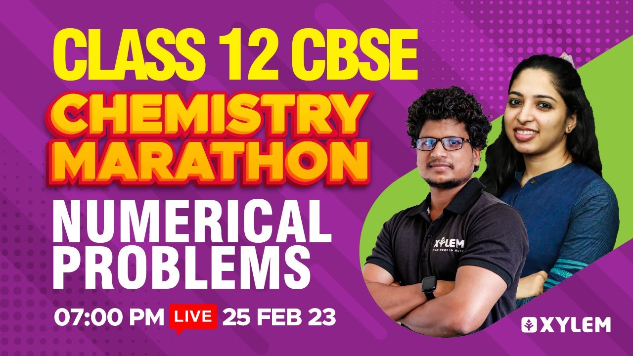 Class 12 CBSE Chemistry Marathon - Numerical Problems | Xylem CBSE 11 & 12