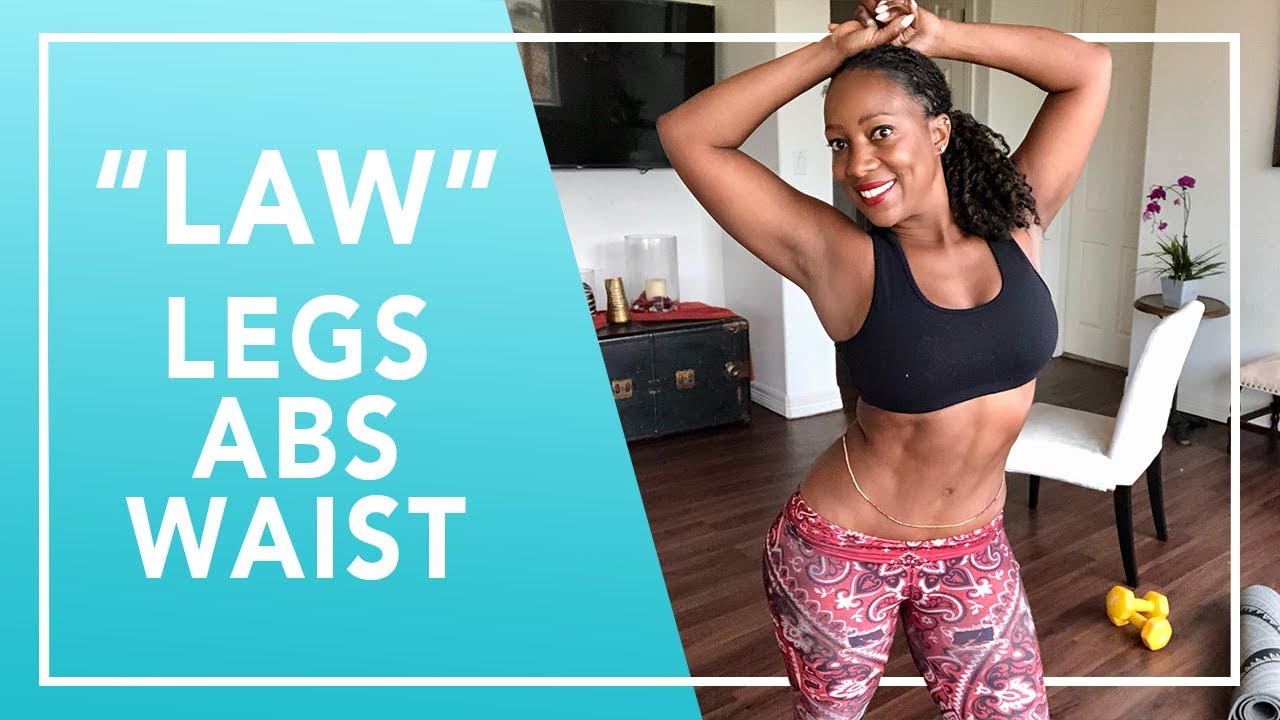 The “LAW” Legs. Abs. Waist Workout