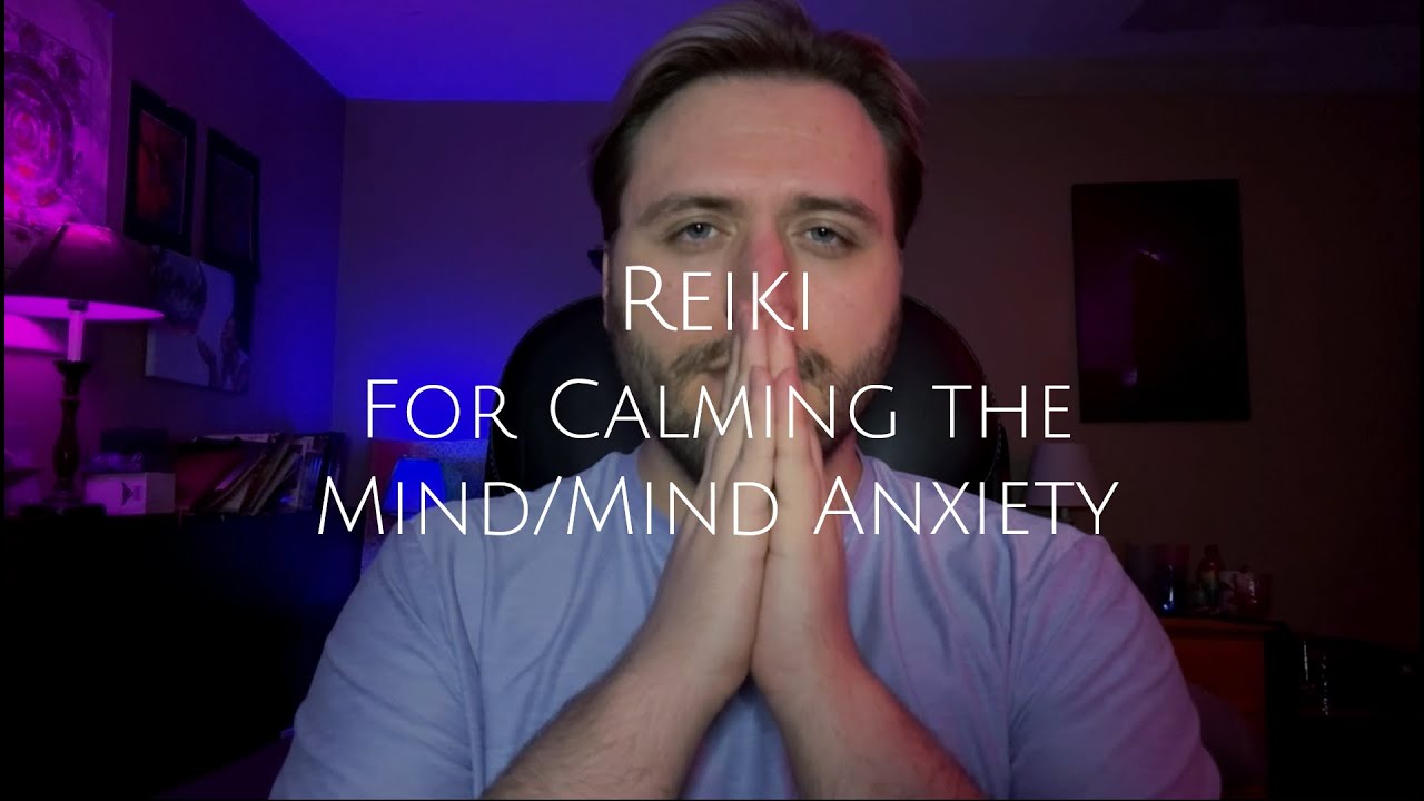 Reiki for Calming the Mind/Mind Anxiety