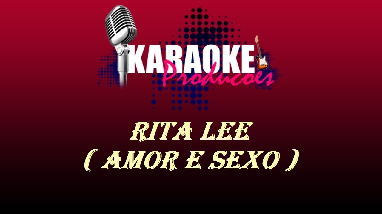 RITA LEE - AMOR E SEXO ( KARAOKE )
