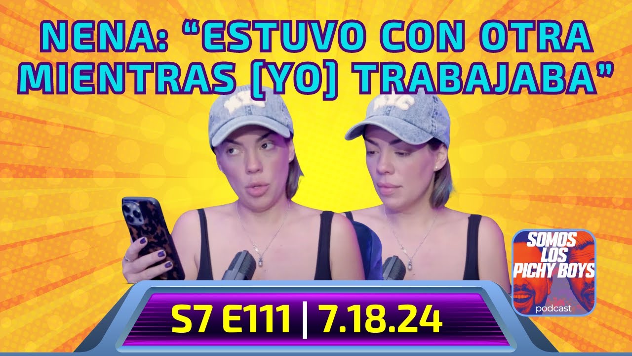 Nena “Mi marido estuvo con otra mientras que yo trabajaba” 7.18.24  S7.E111