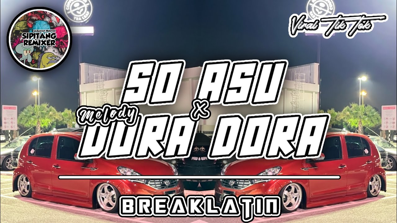 Sipitang Remix - So Asu X Melody Dora Dora BreakLatin