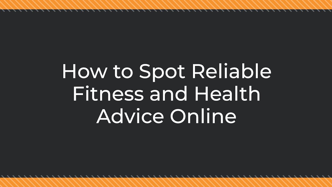 How to Spot Reliable Fitness and Health Advice Online