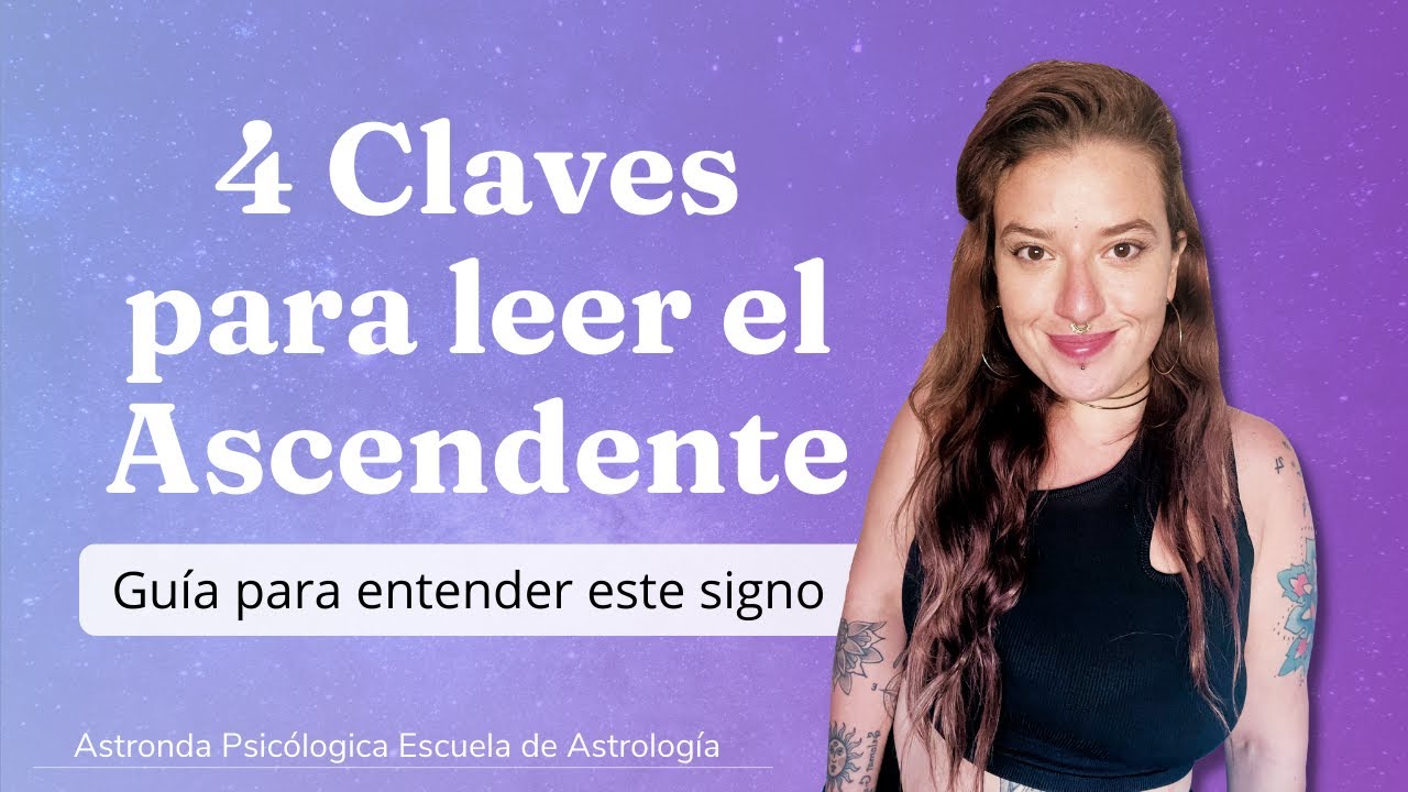 4 CLAVES PARA LEER EL SIGNO ASCENDENTE: UNA GUÍA DE VIDA, ENCUENTROS Y DESTINOS 🔮