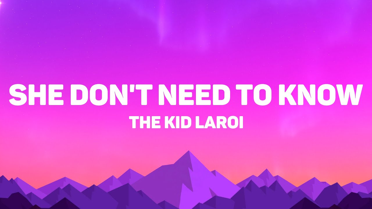 The Kid LAROI - SHE DON'T NEED TO KNOW (Lyrics)