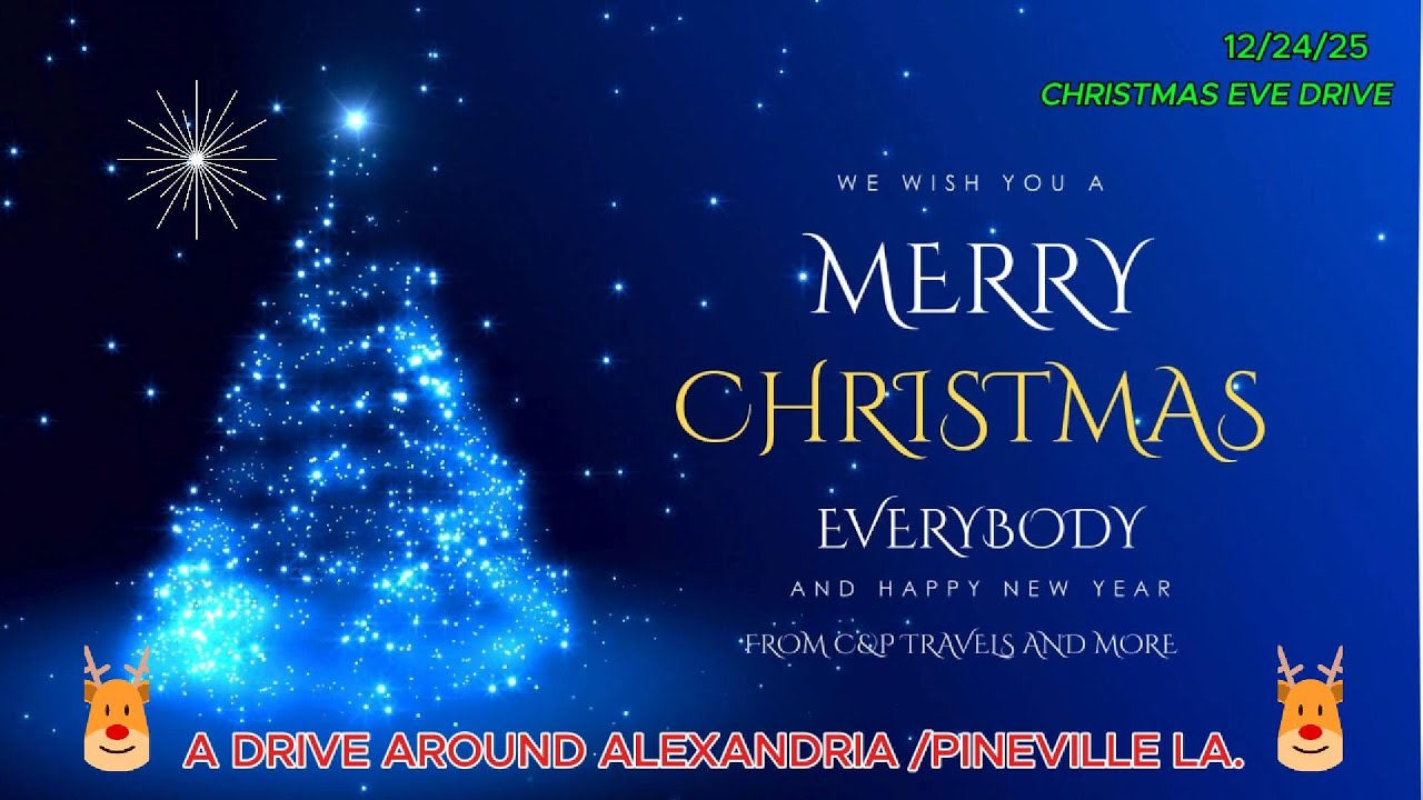 A Drive Around Alexandria/Pineville on Christmas Eve 2025