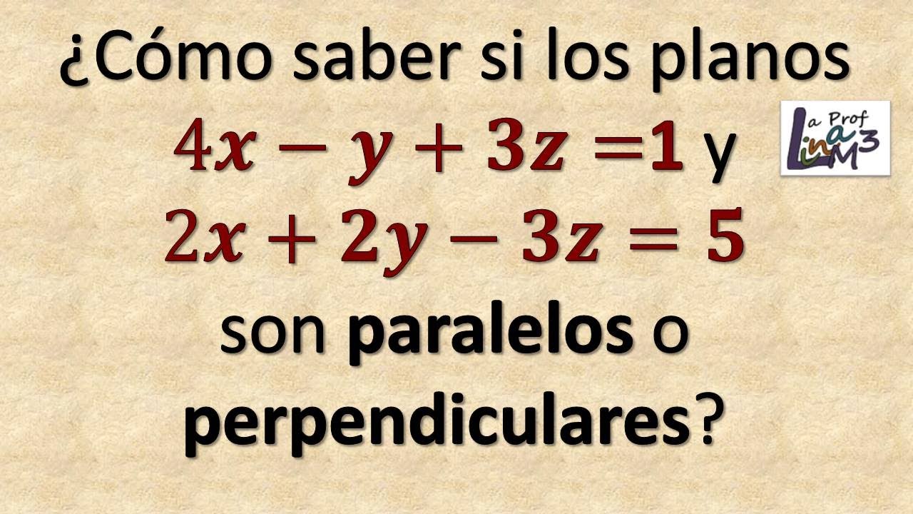 ¿Cómo saber si dos planos son paralelos o perpendiculares en R3? | La Prof Lina M3